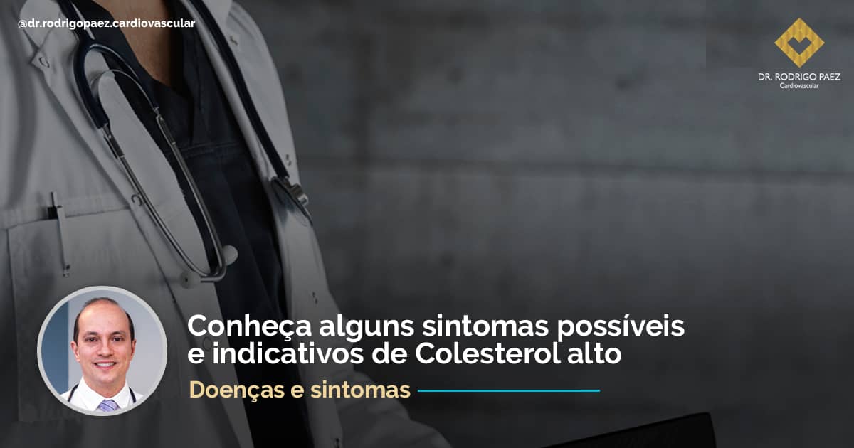 Conheça Alguns Sintomas Possíveis E Indicativos De Colesterol Alto ...