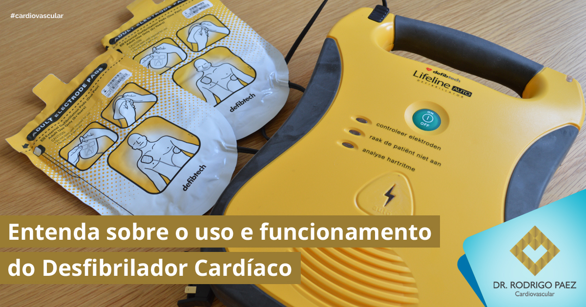 Entenda sobre o uso e funcionamento do Desfibrilador Cardíaco Dr Rodrigo Paez Cardiovascular