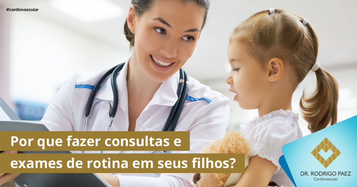 Por que fazer consultas e exames de rotina em seus filhos ...